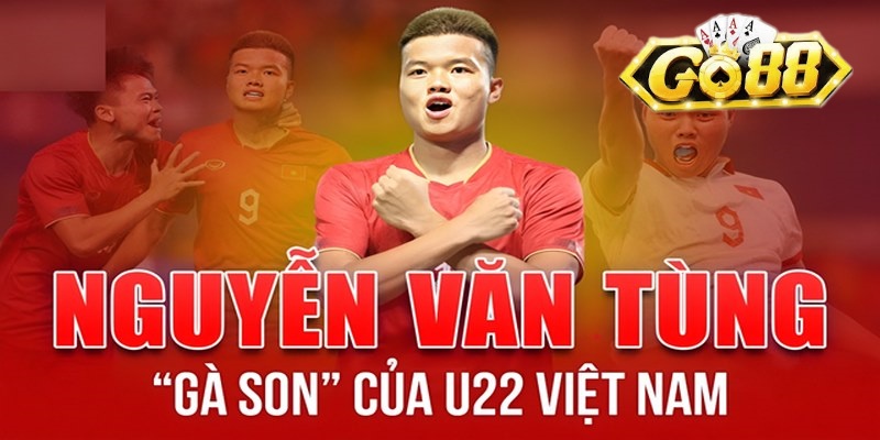 Nguyễn Văn Tùng dành trọn tuổi thơ với bóng đá và game bài